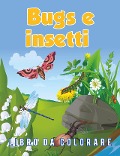 Cover-Bild zum Titel 'Bugs e insetti Libro da colorare' von 'Young Scholar'