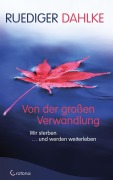 Cover-Bild zum Titel 'Von der großen Verwandlung: Wir sterben ... und werden weiterleben' von 'Ruediger Dahlke'