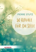 Cover-Bild zum Titel '50 Rituale für die Seele' von 'Pierre Stutz'