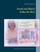 Cover-Bild zum Titel 'Gretel und Hänsel heilen die Hexe - 1' von 'Ayleen Lyschamaya'