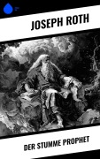 Cover-Bild zum Titel 'Der stumme Prophet' von 'Joseph Roth'
