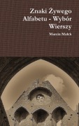 Cover-Bild zum Titel 'Znaki ¿ywego Alfabetu - Wybór Wierszy' von 'Marcin Malek'