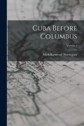 Cover-Bild zum Titel 'Cuba Before Columbus; Volume 1' von 'Mark Raymond Harrington'