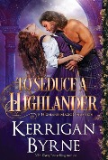 Cover-Bild zum Titel 'To Seduce a Highlander' von 'Kerrigan Byrne'