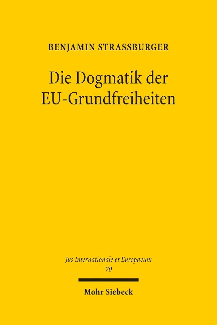 Die Dogmatik der EU-Grundfreiheiten - Benjamin Straßburger