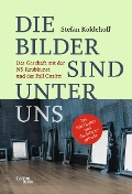 Cover-Bild zum Titel 'Die Bilder sind unter uns' von 'Stefan Koldehoff'