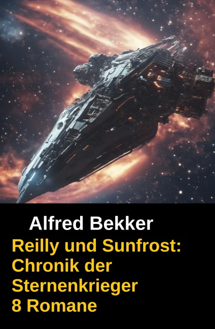 Reilly und Sunfrost: Chronik der Sternenkrieger 8 Romane - Alfred Bekker