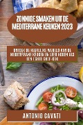 Zonnige smaken uit de Mediterrane keuken 2023 - Antonio Cavati