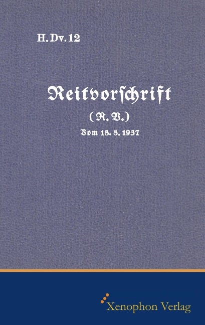 H. DV. 12 Reitvorschrift vom 18.08.1937 - 