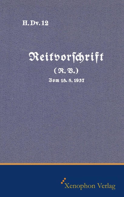 H. DV. 12 Reitvorschrift vom 18.08.1937 - 