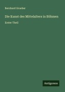 Cover-Bild zum Titel 'Die Kunst des Mittelalters in Böhmen' von 'Bernhard Grueber'
