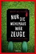 Cover-Bild zum Titel 'Nur die Wühlmaus war Zeuge' von 'Martina Pahr'
