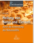 Cover-Bild zum Titel 'Heilung von Natur und Tierwelt durch die Anwendung des Naturzeoliths' von 'Karl Hecht'