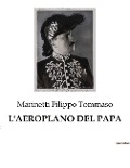 L'AEROPLANO DEL PAPA - Marinetti Filippo Tommaso