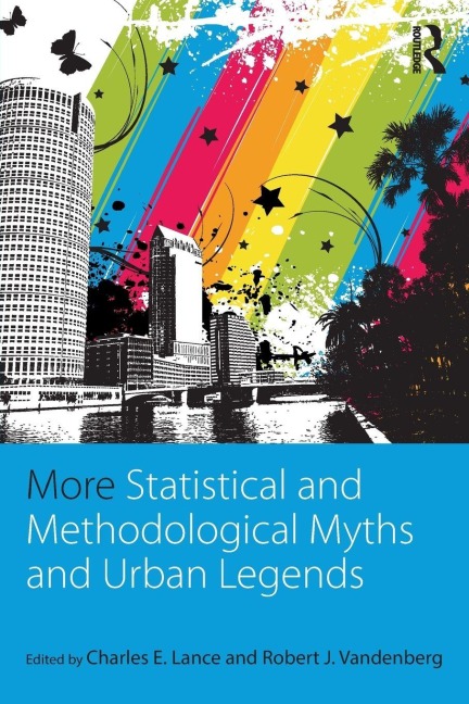 More Statistical and Methodological Myths and Urban Legends - 