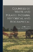 Cover-Bild zum Titel 'Counties of White and Pulaski, Indiana. Historical and Biographical' von 'Weston Arthur Goodspeed, Fa Battey & Co'