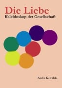 Cover-Bild zum Titel 'Die Liebe' von 'Andre Kowalski'