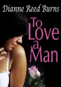 Cover-Bild zum Titel 'To Love a Man (Finding Love, #4)' von 'Dianne Reed Burns'