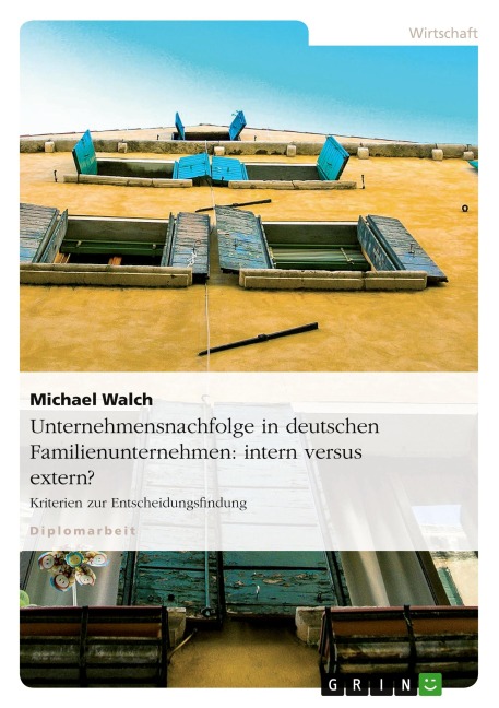 Unternehmensnachfolge in deutschen Familienunternehmen: intern versus extern? - Michael Walch