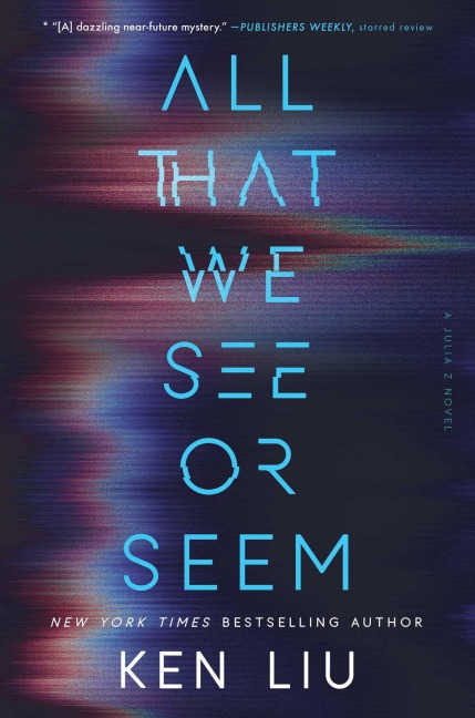 All That We See or Seem - Ken Liu