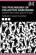 The Psychology of Collective Narcissism - Agnieszka Golec De Zavala