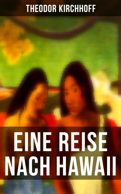 Eine Reise nach Hawaii - Theodor Kirchhoff