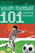Cover-Bild zum Titel '101 Youth Football Coaching Sessions' von 'Tony Charles, Stuart Rook'