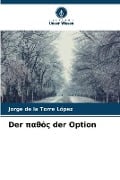 Der παθός der Option - Jorge de la Torre López