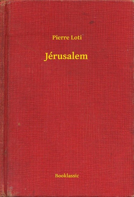 Jérusalem - Pierre Loti