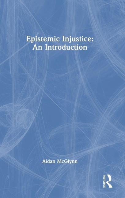 Epistemic Injustice - Aidan McGlynn