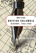 Cover-Bild zum Titel 'Writing British Columbia History, 1784-1958' von 'Chad Reimer'