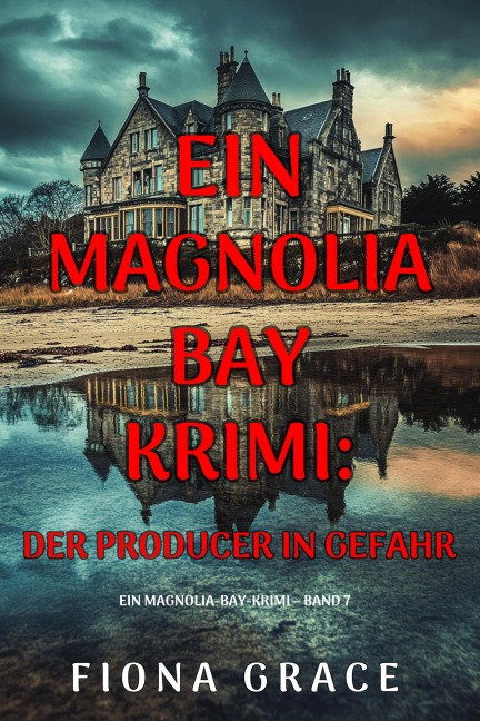Der Producer in Gefahr (Ein Magnolia-Bay-Krimi - Band 7) - Fiona Grace