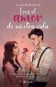 Cover-Bild zum Titel 'Eres El Amor de Mi Otra Vida (Novela) / You're the Love of My Other Life (a Novel)' von 'Gilraen Eärfalas'