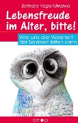 Cover-Bild zum Titel 'Lebensfreude im Alter, bitte!' von 'Barbara Yaga Mierzwa'
