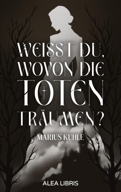 Weißt du, wovon die Toten träumen? - Marius Kuhle