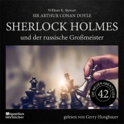Cover-Bild zum Titel 'Sherlock Holmes und der russische Großmeister (Die neuen Abenteuer, Folge 42)' von 'Arthur Conan Doyle, William K. Stewart'