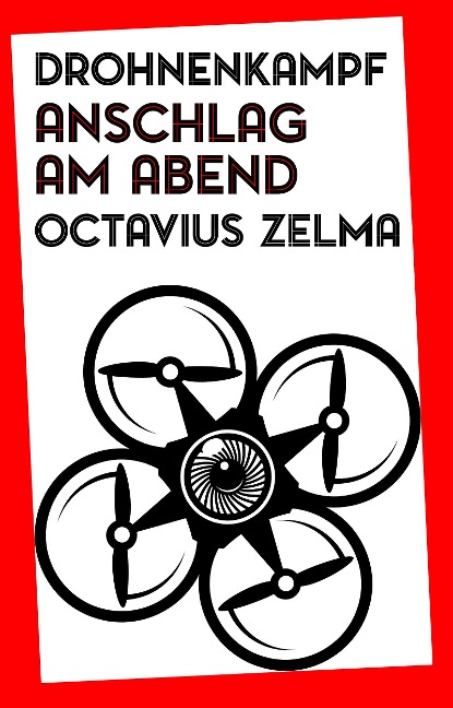 Drohnenkampf: Anschlag am Abend - Octavius Zelma