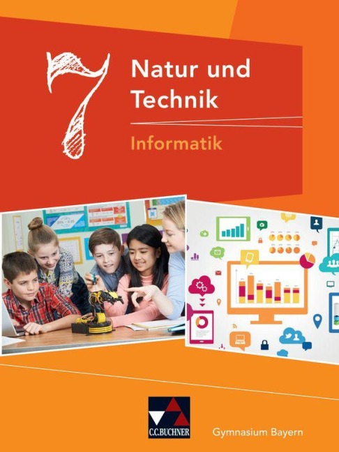 Natur und Technik 7: Informatik Gymnasium Bayern - Dieter Bergmann, Sebastian Hennekes, Stefan Wessely, Christian Schwarz, Christian Fauser