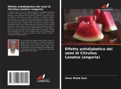 Effetto antidiabetico dei semi di Citrullus Lanatus (anguria) - Umar Muhd Sani
