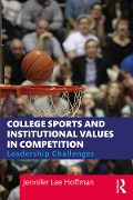 Cover-Bild zum Titel 'College Sports and Institutional Values in Competition' von 'Jennifer Lee Hoffman'