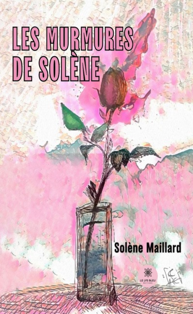 Les murmures de Solène - Solène Maillard