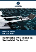 Künstliche Intelligenz im Unterricht für Lehrer - Mostafa Abbasi, Maryam Jafari