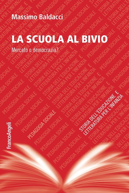 La scuola al bivio. Mercato o democrazia? - Massimo Baldacci