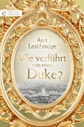 Cover-Bild zum Titel 'Wie verführt man einen Duke?' von 'Ann Lethbridge'