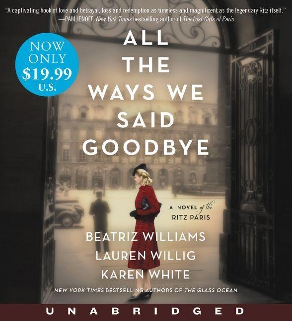 All the Ways We Said Goodbye - Beatriz Williams, Karen White, Lauren Willig