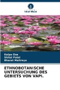 Cover-Bild zum Titel 'ETHNOBOTANISCHE UNTERSUCHUNG DES GEBIETS VON VAPI.' von 'Kalpa Oza, Shital Patel, Bharat Maitreya'