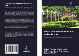 Cover-Bild zum Titel 'Crossculturele communicatie onder de knie' von 'Ni Luh Putu Sri Widhiastuty, Ni Nyoman Nidya Trianingrum, Saortua Marbun'