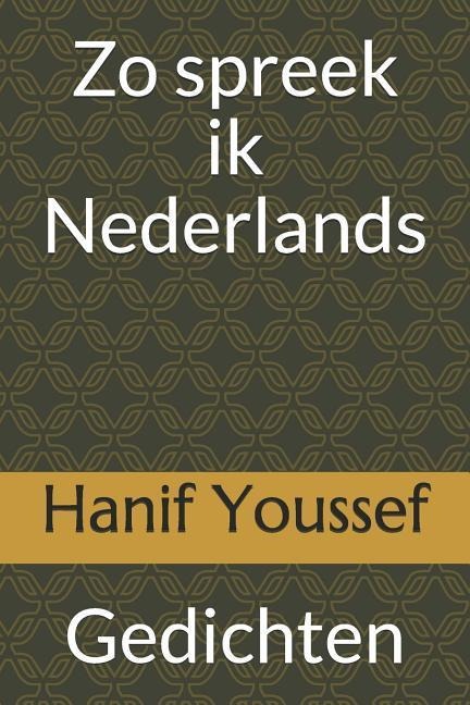 Zo spreek ik Nederlands: Gedichten - Hanif Youssef