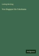 Cover-Bild zum Titel 'Von Singapur bis Yokohama' von 'Ludwig Mecking'