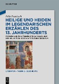 Heilige und Heiden im legendarischen Erzählen des 13. Jahrhunderts - Felix Prautzsch